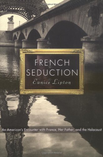 cover image French Seduction: An American's Encounter with France, Her Father, and the Holocaust