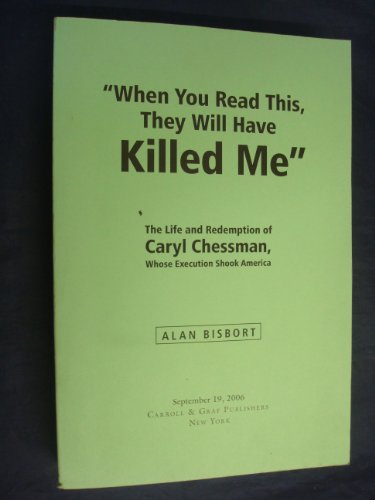 cover image "When You Read This, They Will Have Killed Me": The Life and Redemption of Caryl Chessman, Whose Execution Shook America