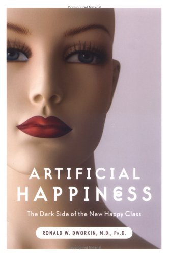 cover image Artificial Happiness: The Dark Side of the New Happy Class