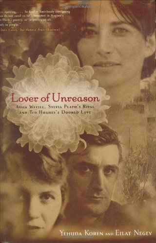 cover image Lover of Unreason: Assia Wevill, Sylvia Plath's Rival, and Ted Hughes's Doomed Love