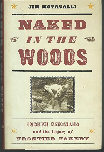 cover image Naked in the Woods: Joseph Knowles and the Legacy of Frontier Fakery