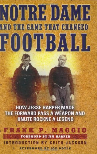 cover image Notre Dame and the Game That Changed Football: How Jesse Harper Made the Forward Pass a Weapon and Knute Rockne a Legend