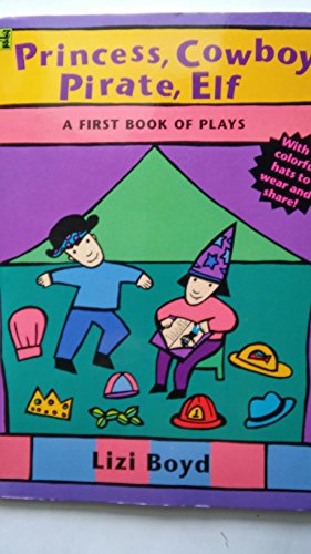 cover image Princess, Cowboy, Pirate, Elf:: Princess, Cowboy, Pirate, Elf: A First Book of Plays
