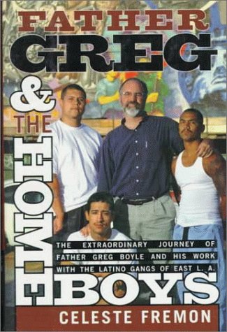 cover image Father Greg and the Homeboys: The Extraordinary Journey of Father Boyle and His Work with the Latino Gangs of East L.A.