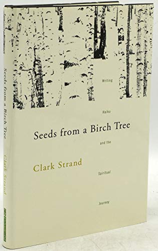 cover image Seeds from a Birch Tree: Writing Haiku and the Spiritual Journey