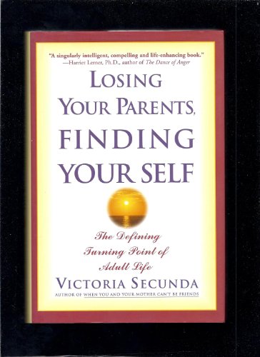 cover image Losing Your Parents, Finding Your Self: The Defining Turning Point of Adult Life