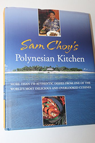 cover image SAM CHOY'S POLYNESIAN KITCHEN: More Than 150 Authentic Dishes from One of the World's Most Delicious and Overlooked Cuisines