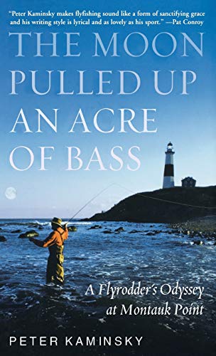 cover image THE MOON PULLED UP AN ACRE OF BASS: A Flyrodder's Odyssey at Montauk Point