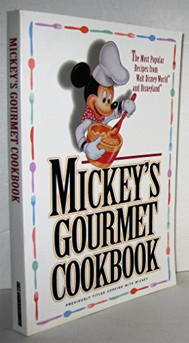 cover image Mickey's Gourmet Cookbook: Most Popular Recipes from Walt Disney World & Disneyland
