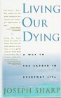 cover image Living Our Dying: A Way to the Sacred in Everyday Life