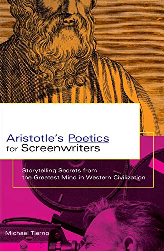 cover image ARISTOTLE'S POETICS FOR SCREENWRITERS: Storytelling Secrets from the Greatest Mind in Western Civilization