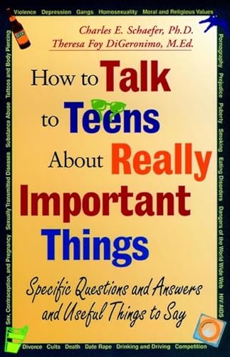 cover image How to Talk to Teens about Really Important Things: Specific Questions and Answers and Useful Things to Say