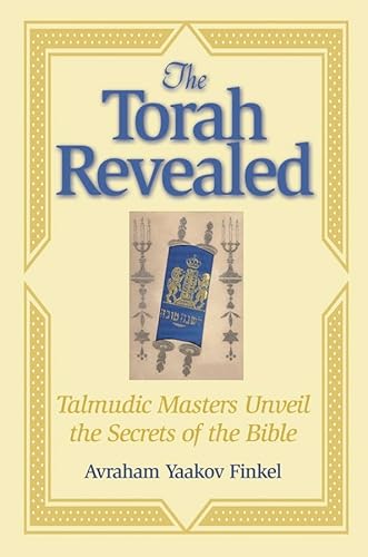 cover image The Torah Revealed: Talmudic Masters Unveil the Secrets of the Bible