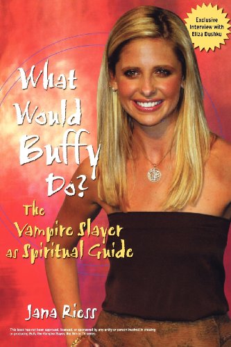 cover image WHAT WOULD BUFFY DO? The Vampire Slayer as Spiritual Guide
