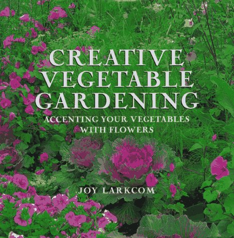 cover image Creative Vegetable Gardening: Accenting Your Vegetables with Flowers