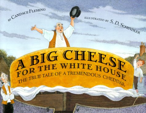 cover image A Big Cheese for the White House: The True Tale of a Tremendous Cheddar