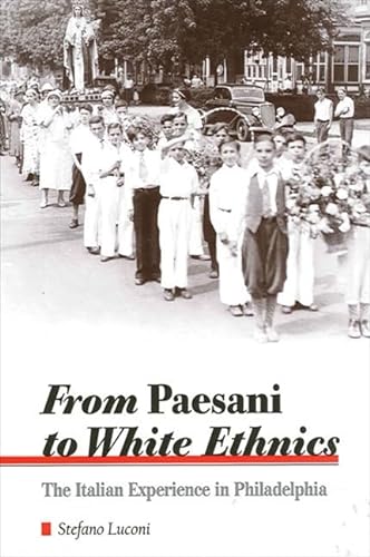 cover image From Paesani to White Ethnics: The Italian Experience in Philadelphia
