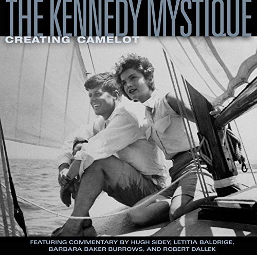 cover image The Kennedy Mystique: Creating Camelot