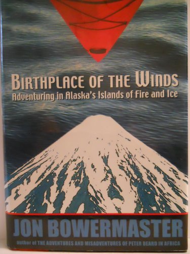 cover image Birthplace of the Winds: Storming Alaska's Islands of Fire and Ice