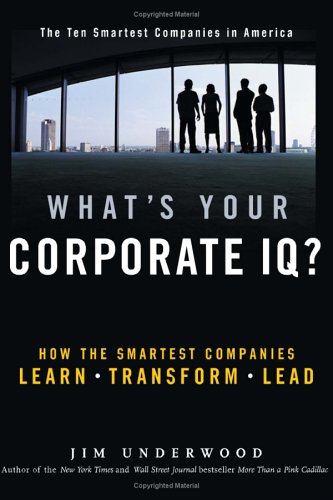 cover image What's Your Corporate IQ?: How the Smartest Companies Learn, Transform, Lead