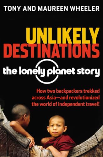 cover image Unlikely Destinations: The Lonely Planet Story