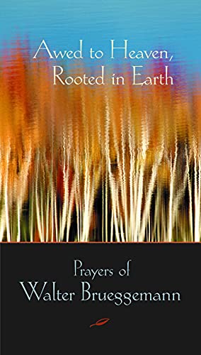 cover image Awed to Heaven, Rooted in Earth: The Prayers of Walter Brueggemann