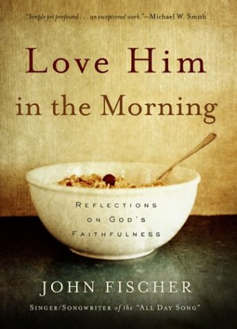 cover image Love Him in the Morning: Reflections on God's Faithfulness