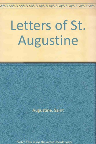 cover image Letters of Saint Augustine: The Words of the Most Celebrated Theologian of the Latin Church