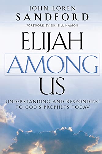 cover image ELIJAH AMONG US: Understanding and Responding to God's Prophets Today