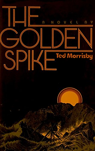 cover image The Golden Spike: A Novel by