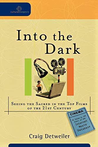 cover image Into the Dark: Seeing the Sacred in the Top Films of the 21st Century