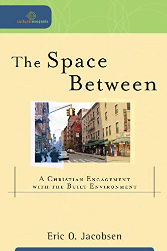 cover image The Space Between: 
A Christian Engagement 
with the Built Environment