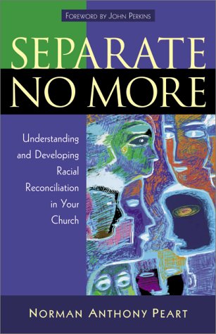 cover image Separate No More: Understanding and Developing Racial Reconciliation in Your Church