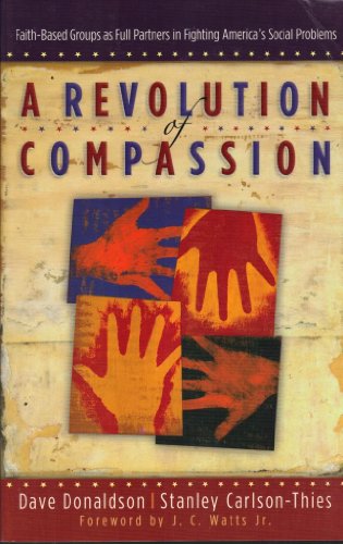 cover image A REVOLUTION OF COMPASSION: Faith-Based Groups as Full Partners in Fighting America's Social Problems