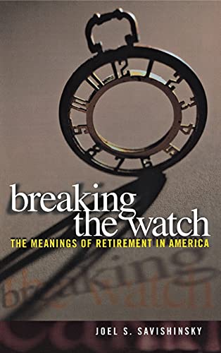 cover image Breaking the Watch: Meanings of Retirement in America