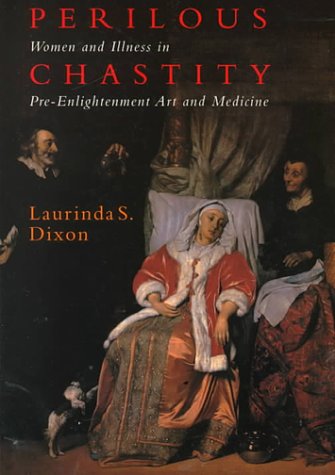 cover image Perilous Chastity: Women and Illness in Pre-Enlightenment Art and Medicine