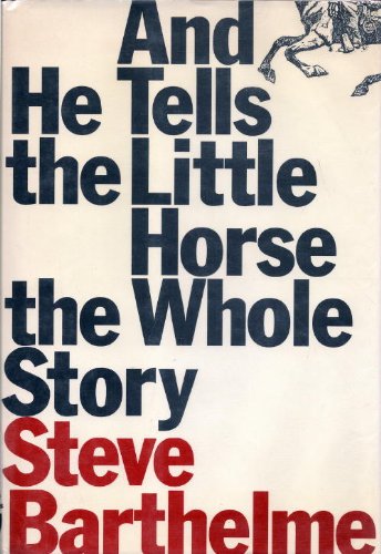 cover image And He Tells the Little Horse the Whole Story