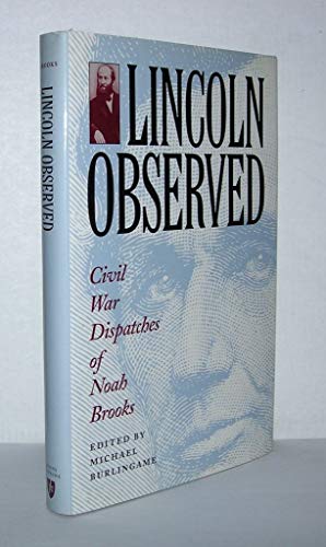 cover image Lincoln Observed: Civil War Dispatches of Noah Brooks