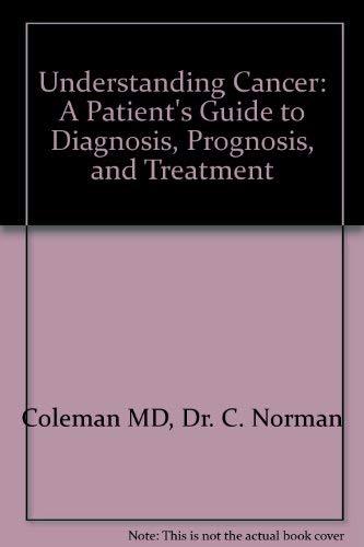 cover image Understanding Cancer: A Patient's Guide to Diagnosis, Prognosis, and Treatment