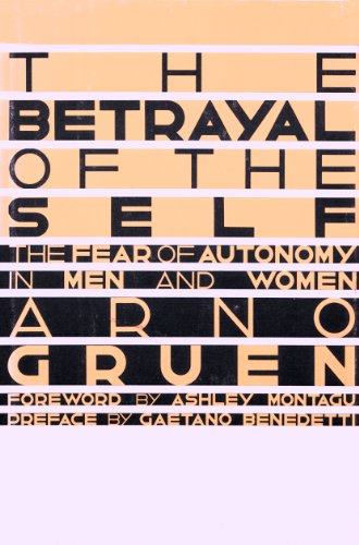 cover image The Betrayal of the Self: The Fear of Autonomy in Men and Women