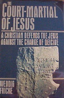 cover image The Court-Martial of Jesus: A Christian Defends the Jews Against the Charge of Deicide