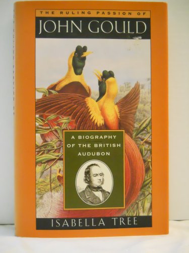 cover image The Ruling Passion of John Gould: A Biography of the British Audubon