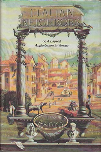 cover image Italian Neighbors, Or, a Lapsed Anglo-Saxon in Verona: Or a Lapsed Anglo-Saxon in Verona