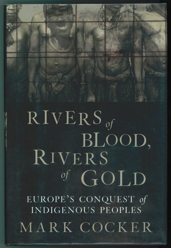 cover image Rivers of Blood, Rivers of Gold: Europe's Conquest of Indigenous Peoples