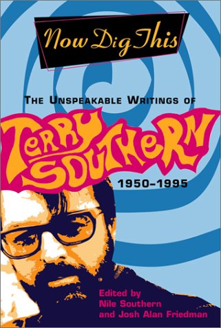 cover image NOW DIG THIS: The Unspeakable Writings of Terry Southern, 1950–1995
