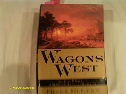 cover image WAGONS WEST: The Epic Story of America's Overland Trails
