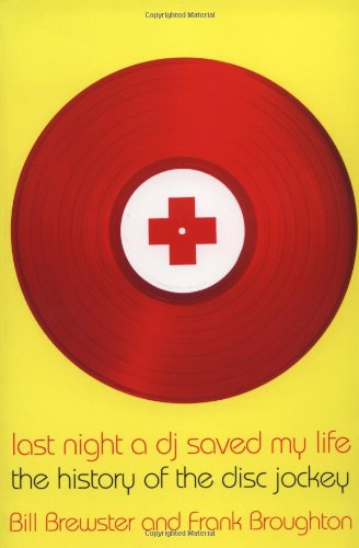 cover image Last Night a DJ Saved My Life: The History of the Disc Jockey