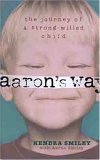 cover image Aaron's Way: The Journey of a Strong-Willed Child