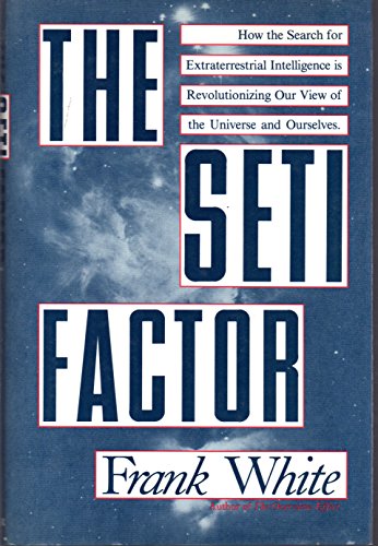 cover image The Seti Factor: How the Search for Extraterrestrial Intelligence is Changing Our View of the Universe and Ourselves