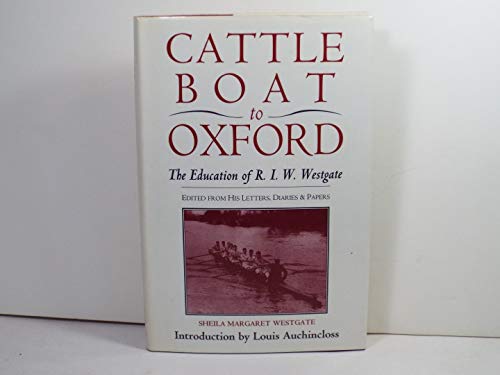 cover image Cattle Boat to Oxford: The Education of R.I.W. Westgate: Edited from His Letters, Diaries and Papers